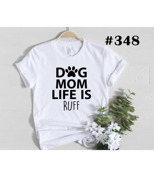 #348 Dog Mom Life Is Ruff
