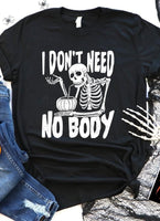 I Don’t Need No Body Screenprint RTS