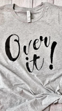 Over It Screen Print Transfer RTS