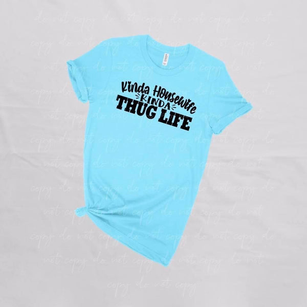 Kinda Housewife Kinda Thug Life RTS Screen Prints