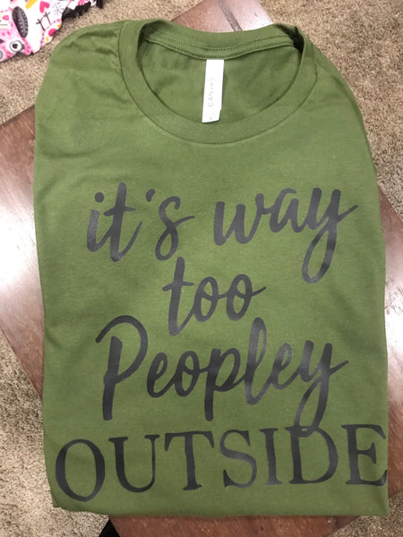 It’s Way Too Peopley OutsideRTS Screen Prints