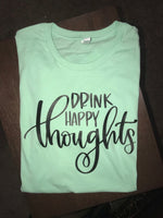 Drink Happy Thoughts RTS Screen Print