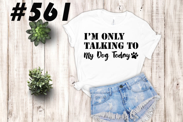 #561 I’m Only Talking To My Dog Today