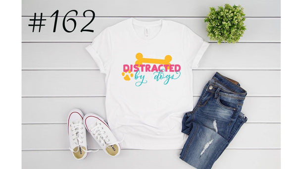 #162 Distracted by Dogs Graphic T
