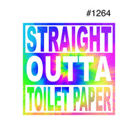 #1264 Straight Outta Toilet Paper