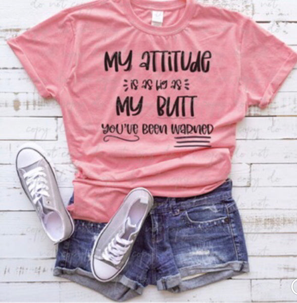 My Attitude Is As Big As My Butt Screen Print RTS