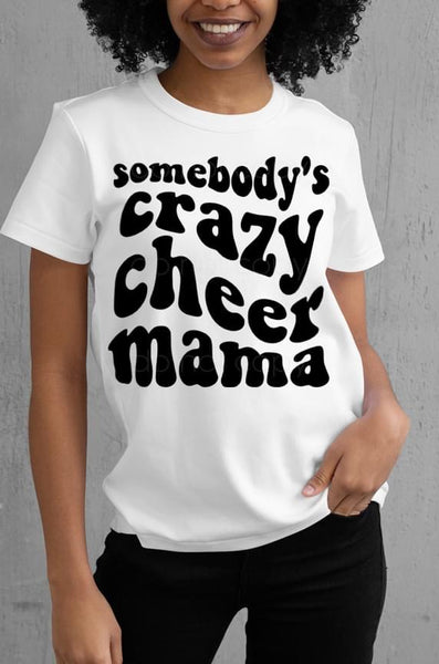Somebody’s Crazy Cheer Mama Screen Print RTS
